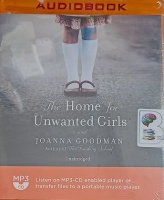 The Home for Unwanted Girls written by Joanna Goodman performed by Saskia Maarleveld on MP3 CD (Unabridged)